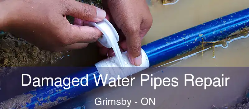 Damaged Water Pipes Repair Grimsby - ON