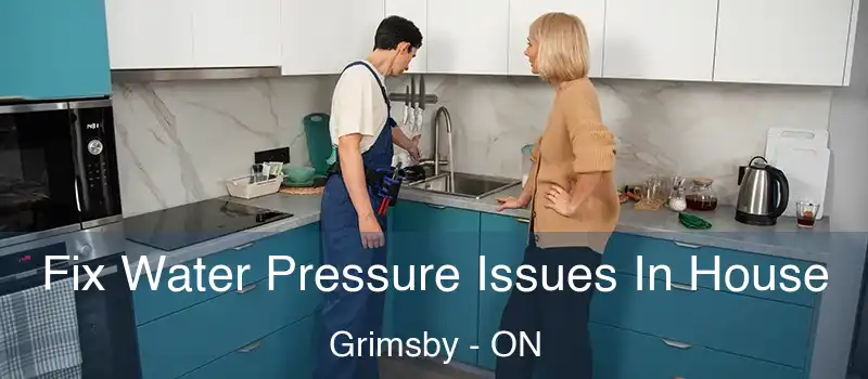 Fix Water Pressure Issues In House Grimsby - ON
