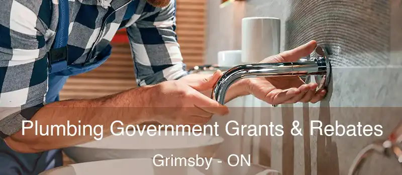 Plumbing Government Grants & Rebates Grimsby - ON
